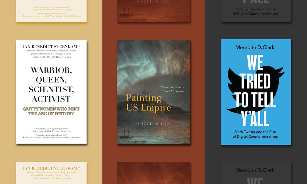 Three faculty author books: "Warrior, Queen, Scientist, Activist"; "Painting U.S. Empire"; and "We Tried to Tell Y'All"