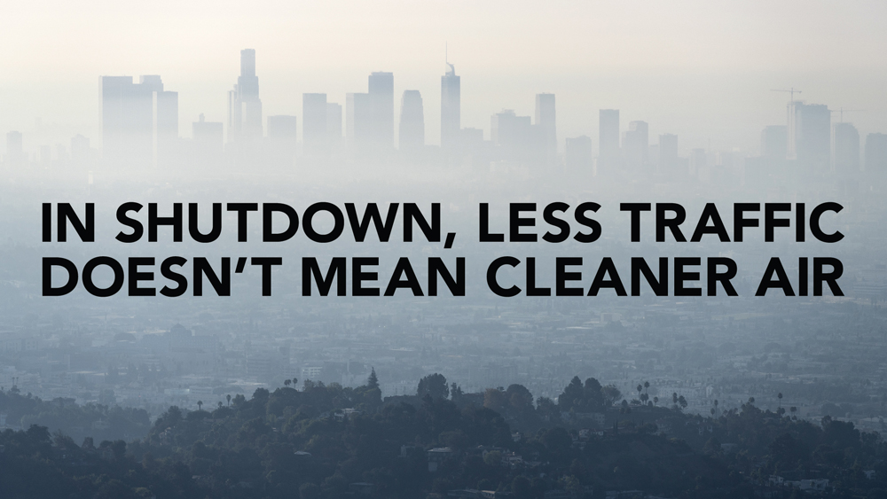 In Shutdown, Less Traffic Doesnʼt Mean Cleaner Air